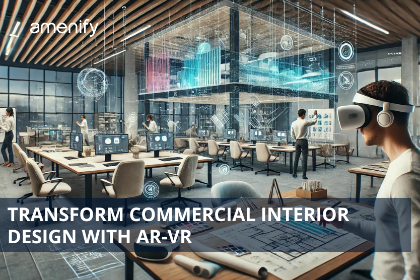 AR-VR: Revolutionizing Commercial Interior Design — Amenify India